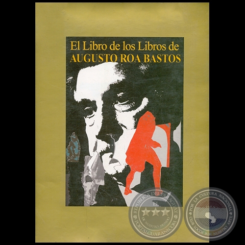 EL LIBRO DE LOS LIBROS: LBUM DE LA OBRA DE ROA BASTOS, 2006 - Seleccin de MIRTA ROA MASCHERONI 